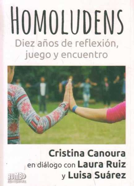 Homoludens. 10 años de reflexión, juego y encuentro | CRISTINA CANOURA