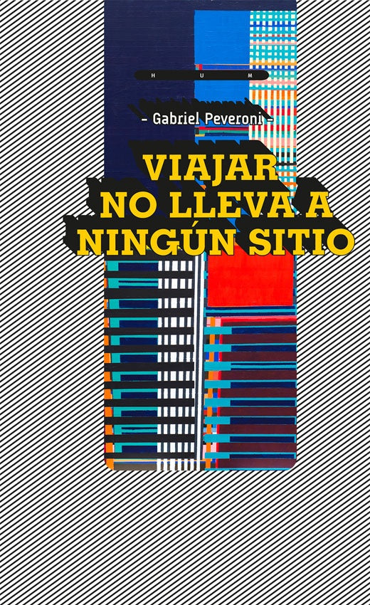 Viajar no lleva a ningún sitio | GABRIEL PEVERONI