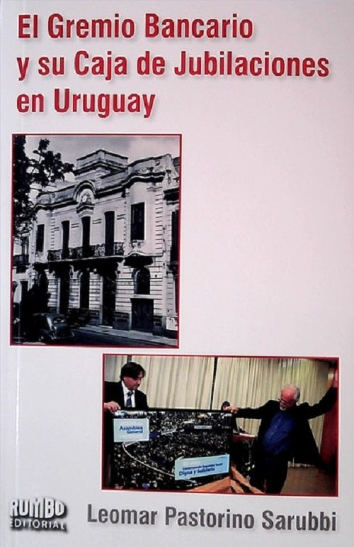 El gremio Bancario y su Caja de Jubiliaciones en Uruguay | LEOMAR PASTORINO SARUBBI