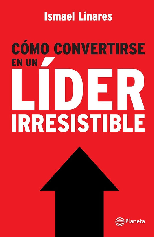 Cómo convertirse en un líder irresistible | Ismael Linares