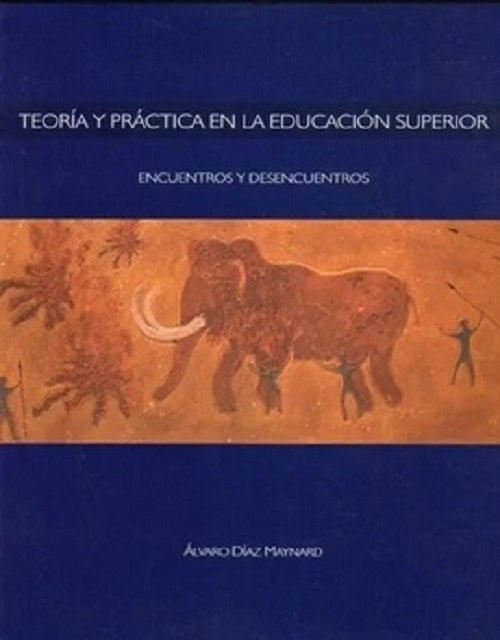 Teoría y práctica en la educación superior | ALVARO DIAZ MAYNARD