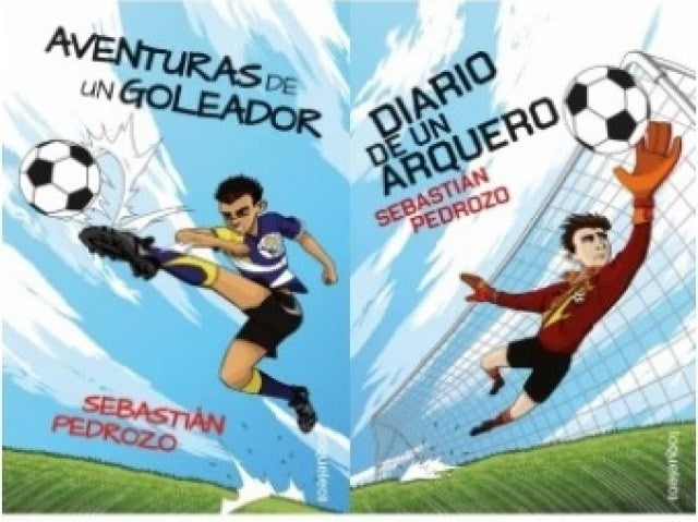 Aventuras de un goleador/ Diario de un arquero | SEBASTIAN PEDROZO