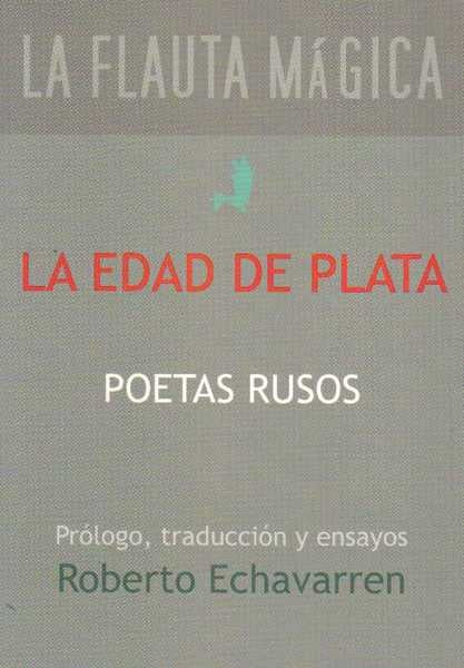 LA EDAD DE PLATA - POETAS RUSOS | ROBERTO ECHAVARREN