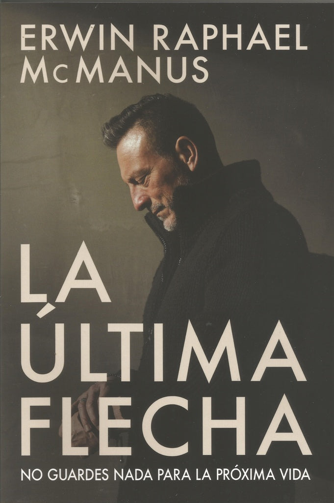 La última flecha | Erwin Raphael McManus