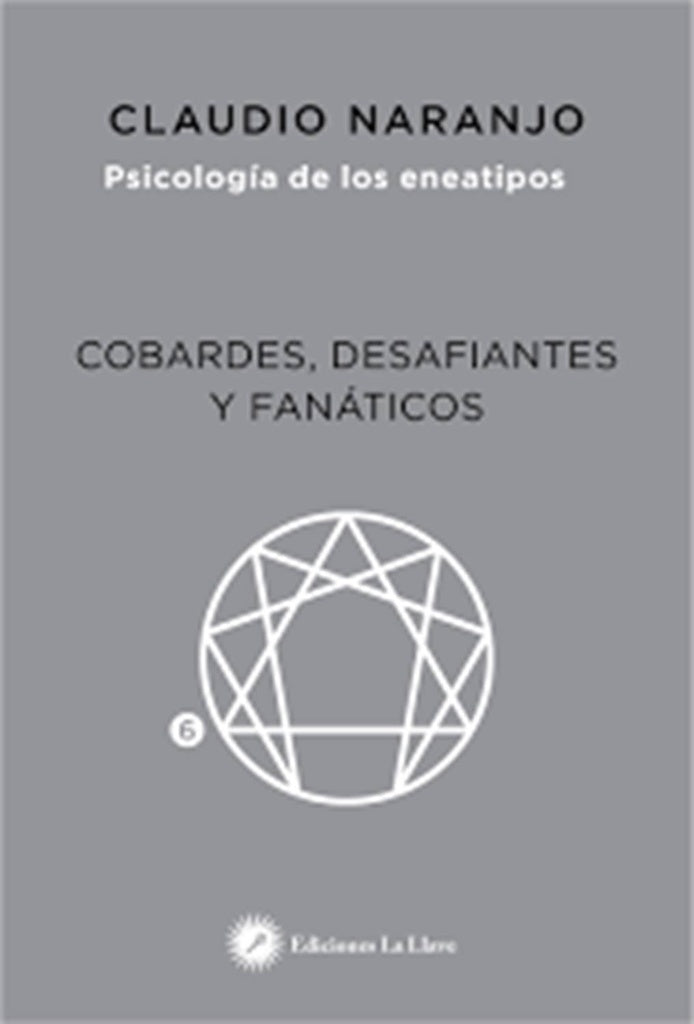 COBARDES DESAFIANTES Y FANATICOS | CLAUDIO NARANJO