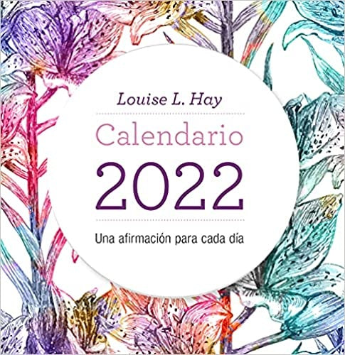 Calendario 2022 - Una afirmación para cada día | Louise L. Hay