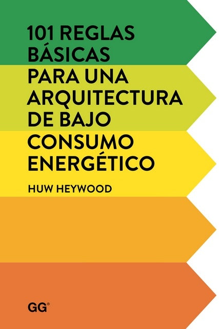 101 reglas básicas para una arquitectura de bajo consumo energético | HUW HEYWOOD