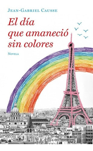 El día que amaneció sin colores | JEAN GABRIEL CAUSSE