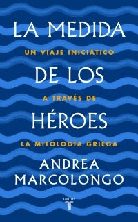 La medida de los héroes | ANDREA MARCOLONGO