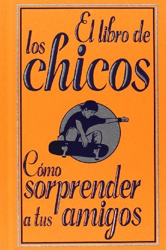 El libro de los chicos. Cómo sorprender a tus amigos | Enright, Macdonald