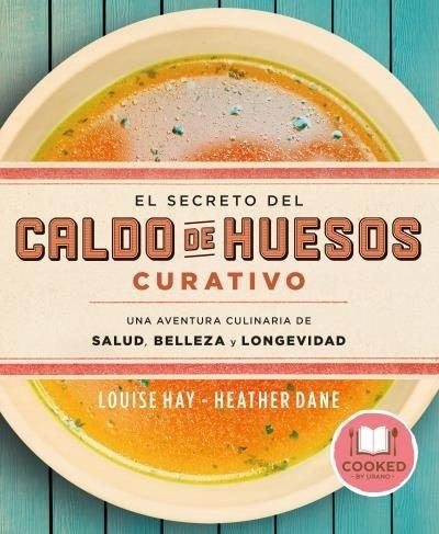 El secreto del caldo de huesos curativo | LOUISE HAY - HEATHER DANE