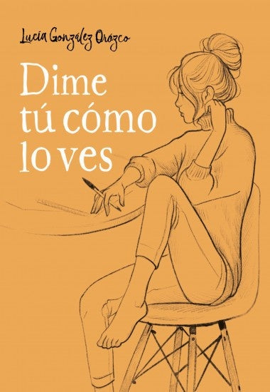 DIME TU COMO LO VES | LUCIA GONZALEZ OROZCO