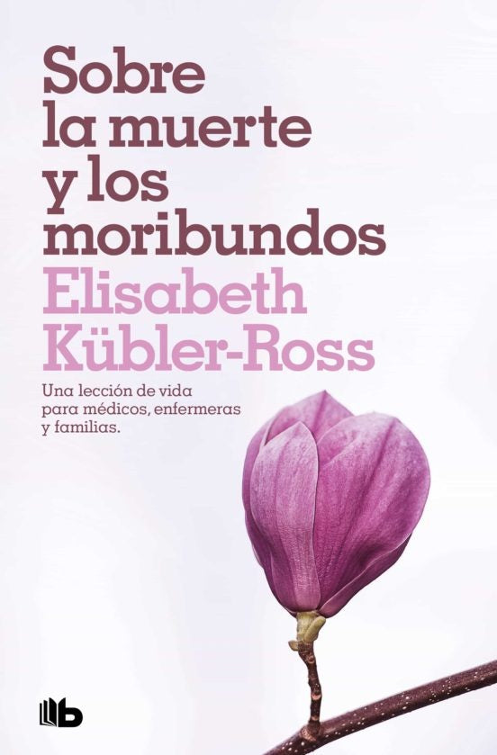 Sobre la muerte y los moribundos | ELISABETH KUBLER ROSS