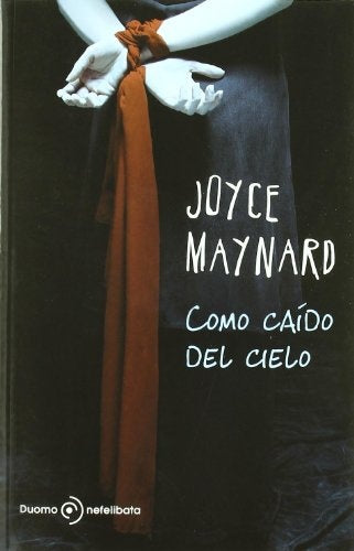 COMO CAIDO DEL CIELO | JOYCE MAYNARD