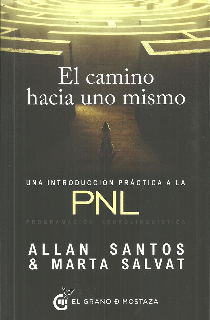 El camino hacia uno mismo. Una introducción práctica a la PNL | ALLAN SANTOS - MARTA SALVAT