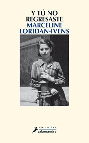 Y tú no regresaste | MARCELINE LORIDAN-IVENS