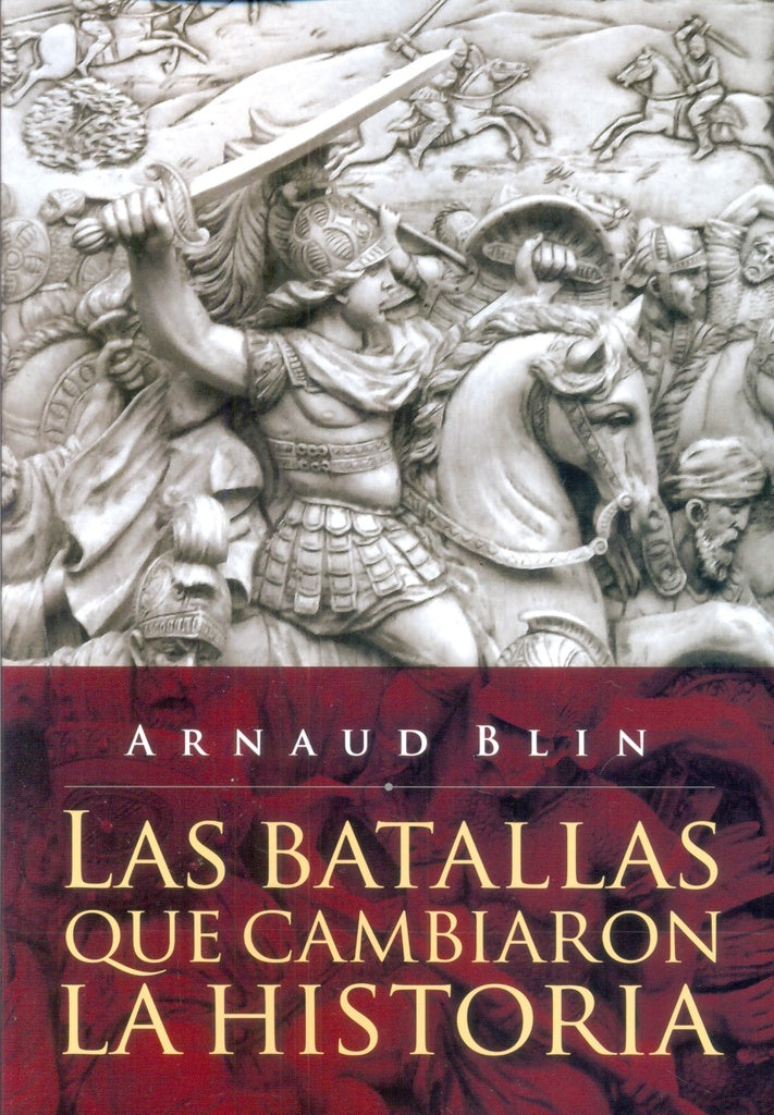 LAS BATALLAS QUE CAMBIARON LA HISTORIA | BLIN ARNAUD
