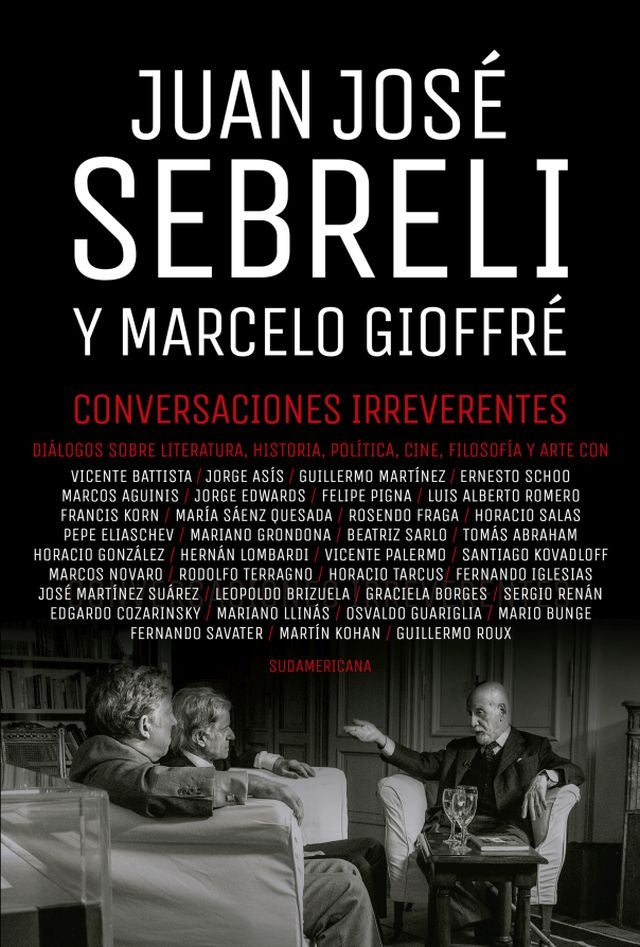 Conversaciones Irreverentes | JUAN JOSE SEBRELI - MARCELO GIOFFRE