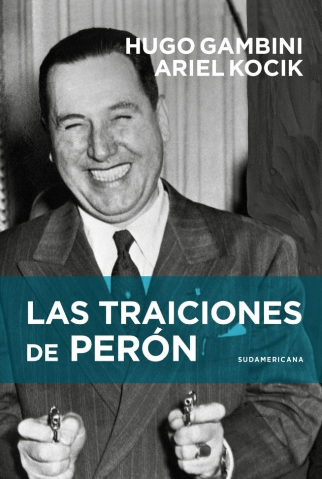 Las traiciones de Perón | GAMBINI, Kocik