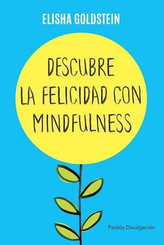 Descubre la felicidad con Mindfulness	 | ELISHA GOLSTEIN