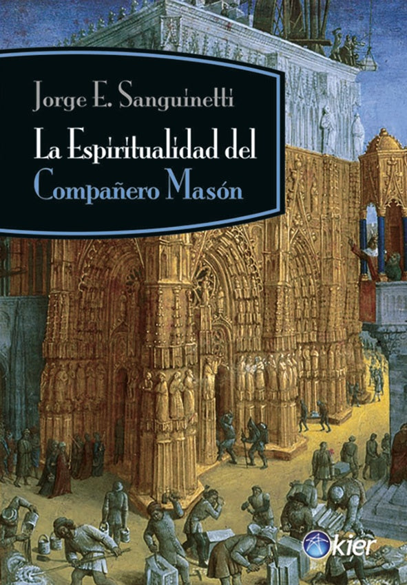 LA ESPIRITUALIDAD DEL COMPAÑERO MASON | JORGE E SANGUINETTI