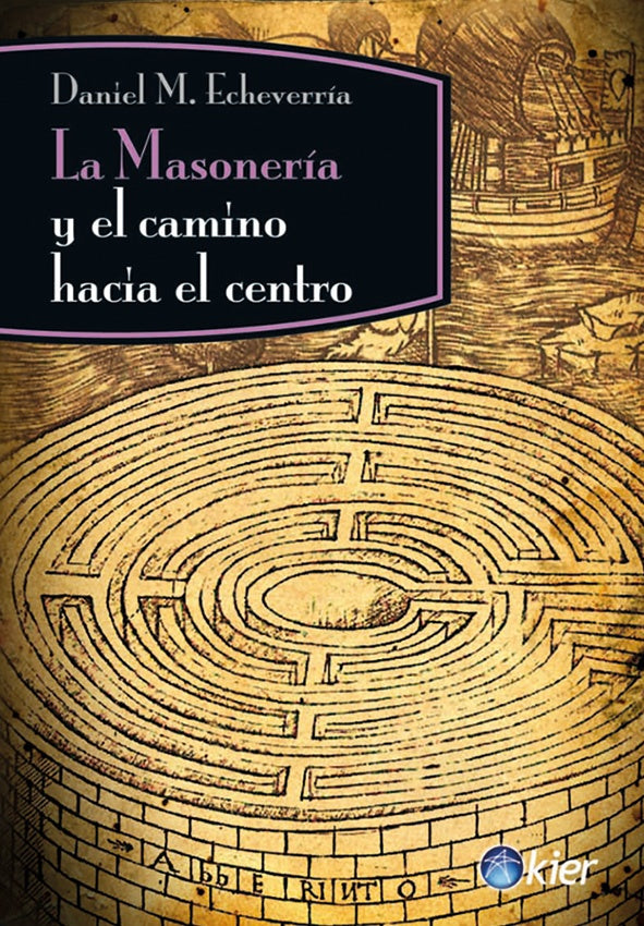 LA MASONERIA Y EL CAMINO HACIA EL CENTRO | DANIEL M. ECHEVERRIA