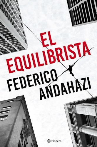 El Equilibrista | FEDERICO ANDAHAZI