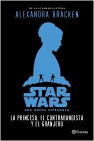 Star Wars. La princesa, el contrabandista y el granjero | ALEXANDRA BRACKEN