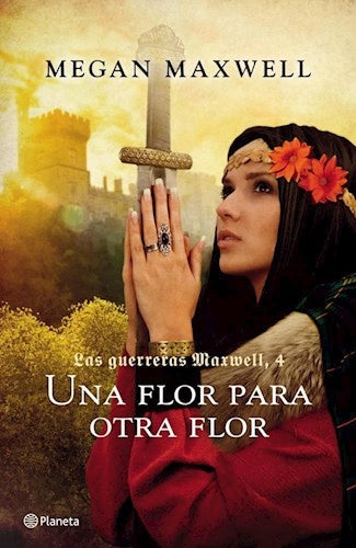 Las guerreras Maxwelll 4. Una flor para otra flor | MEGAN MAXWELL