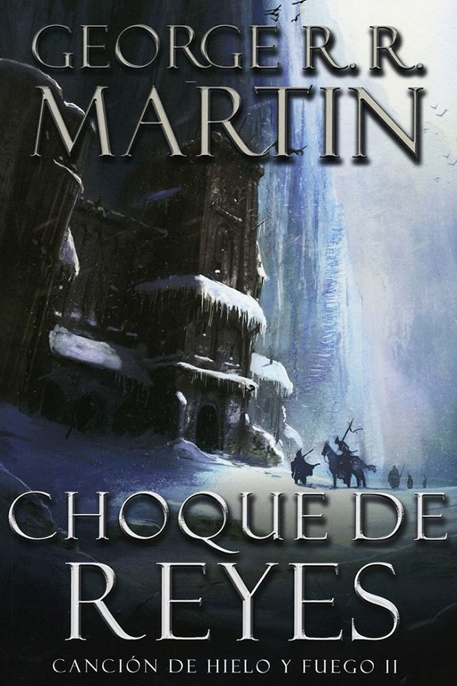 Choque de reyes. Canción de hielo y fuego II | George R. R. Martin