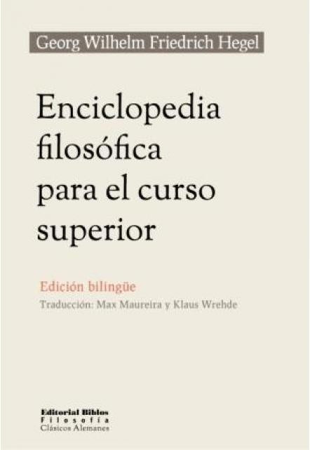 Enciclopedia filosófica para el curso superior (ed. Bilingüe) | Georg Wilhelm Friedrich Hegel