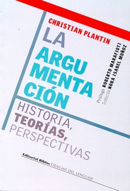 LA ARGUMENTACION. HISTORIA, TEORIAS, PERSPECTIVAS | Christin Plantin