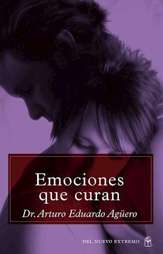 Emociones que curan | DR. ARTURO EDUARDO AGUERO