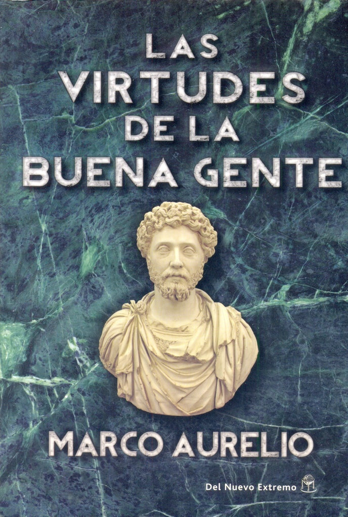 VIRTUDES DE LA BUENA GENTE | MARCO AURELIO