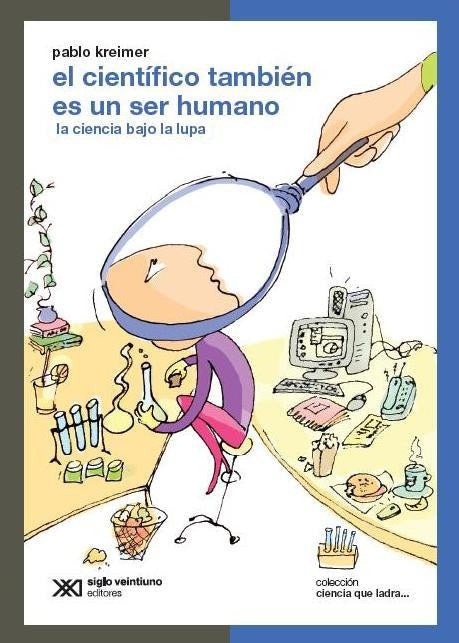 EL CIENTIFICO TAMBIEN ES UN SER HUMANO | PABLO KREIMER