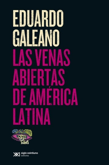 LAS VENAS ABIERTAS (SIGLO XXI) | EDUARDO GALEANO