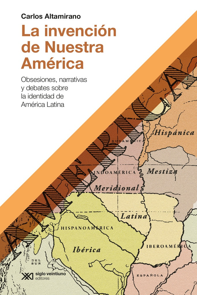 La invención de Nuestra América | Carlos Altamirano