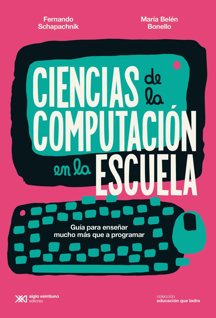 Ciencias de la computación en la escuela | Fernando Schapachnik - Maria Belén Bonello