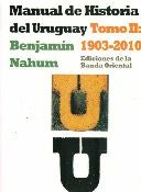 Manual de historia del Uruguay: 1903 - 2000. Tomo 2 | BENJAMIN NAHUM