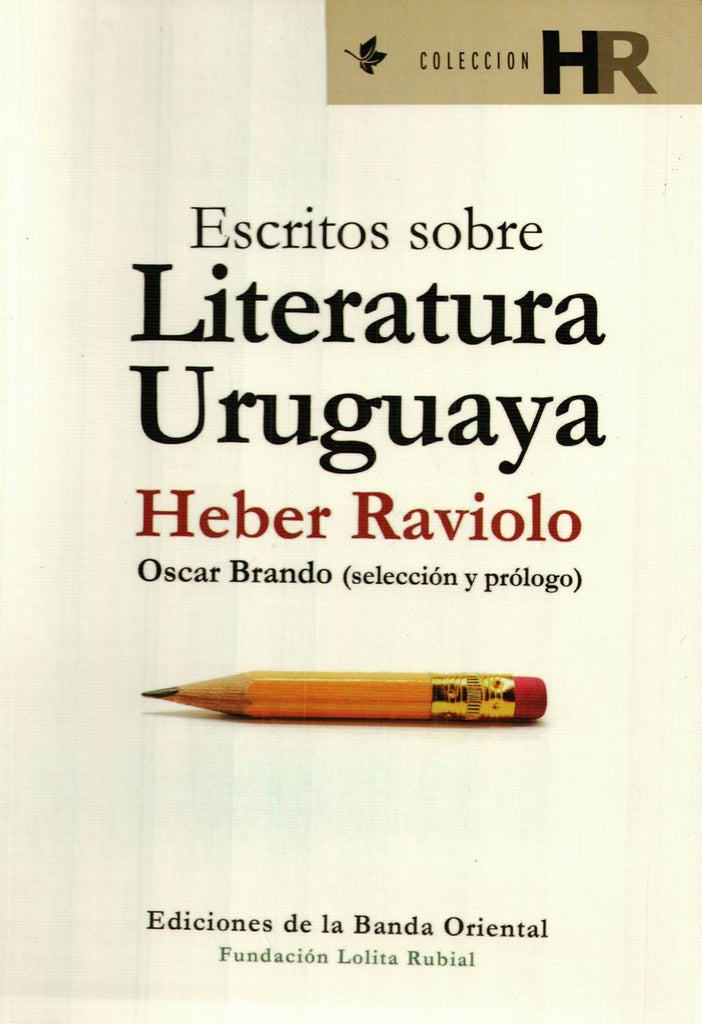 ESCRITOS SOBRE LITERATURA URUGUAYA | HEBER RAVIOLO