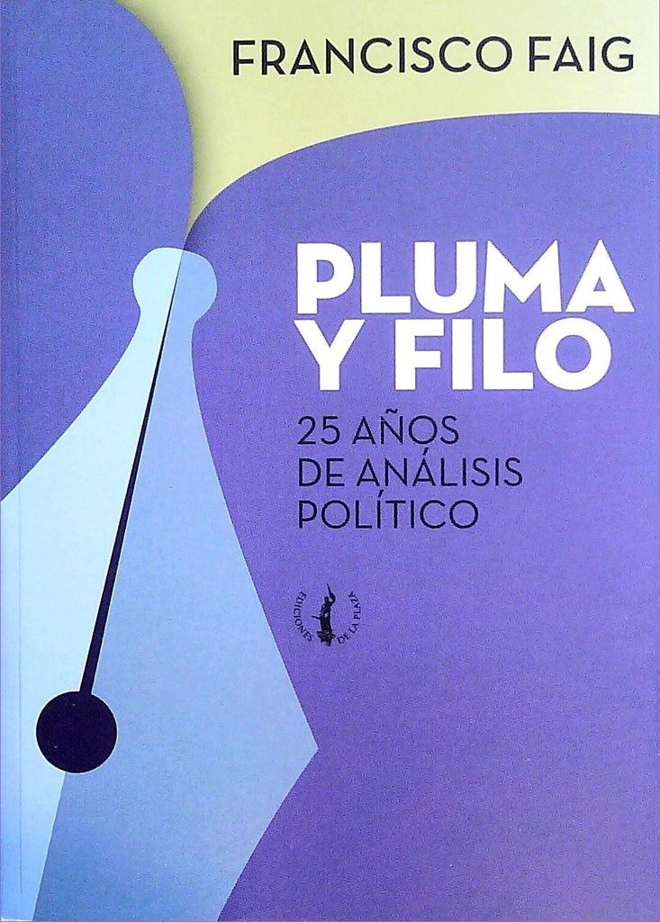 Pluma y filo - 25 años de análisis político | FRANCISCO FAIG