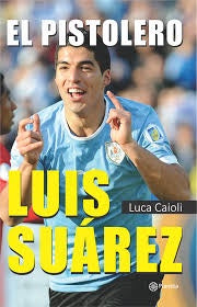 EL PISTOLERO. LUIS SUAREZ | LUCA CAIOLI