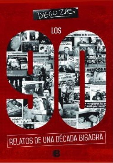 Los 90. Relatos de una década bisagra | DIEGO ZAS