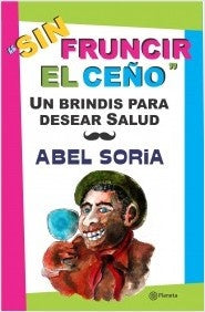SIN FRUNCIR EL CEÑO | ABEL SORIA