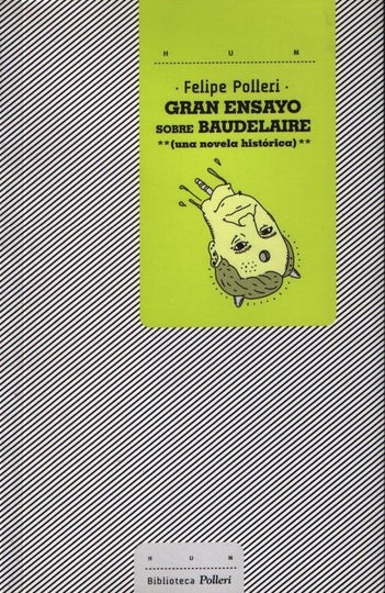 Gran ensayo sobre Baudelaire (Una novela histórica) | FELIPE POLLERI