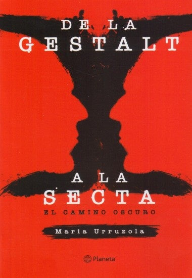 De la Gestalt a la Secta. El camino oscuro | María Urruzola
