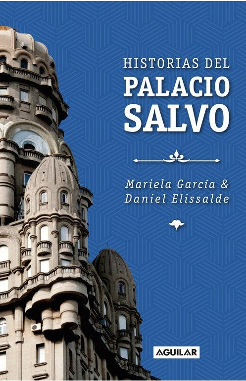 Historias del Palacio Salvo | MARIELA GARCIA Y DANIEL ELISSALDE
